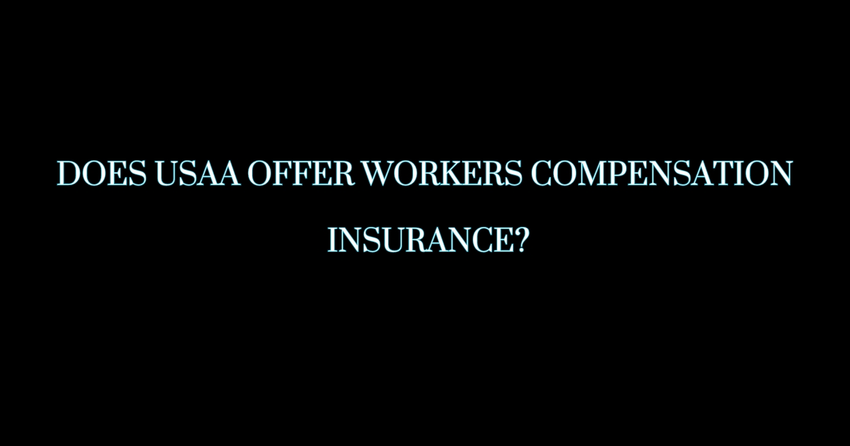 Does USAA Offer Workers Compensation Insurance